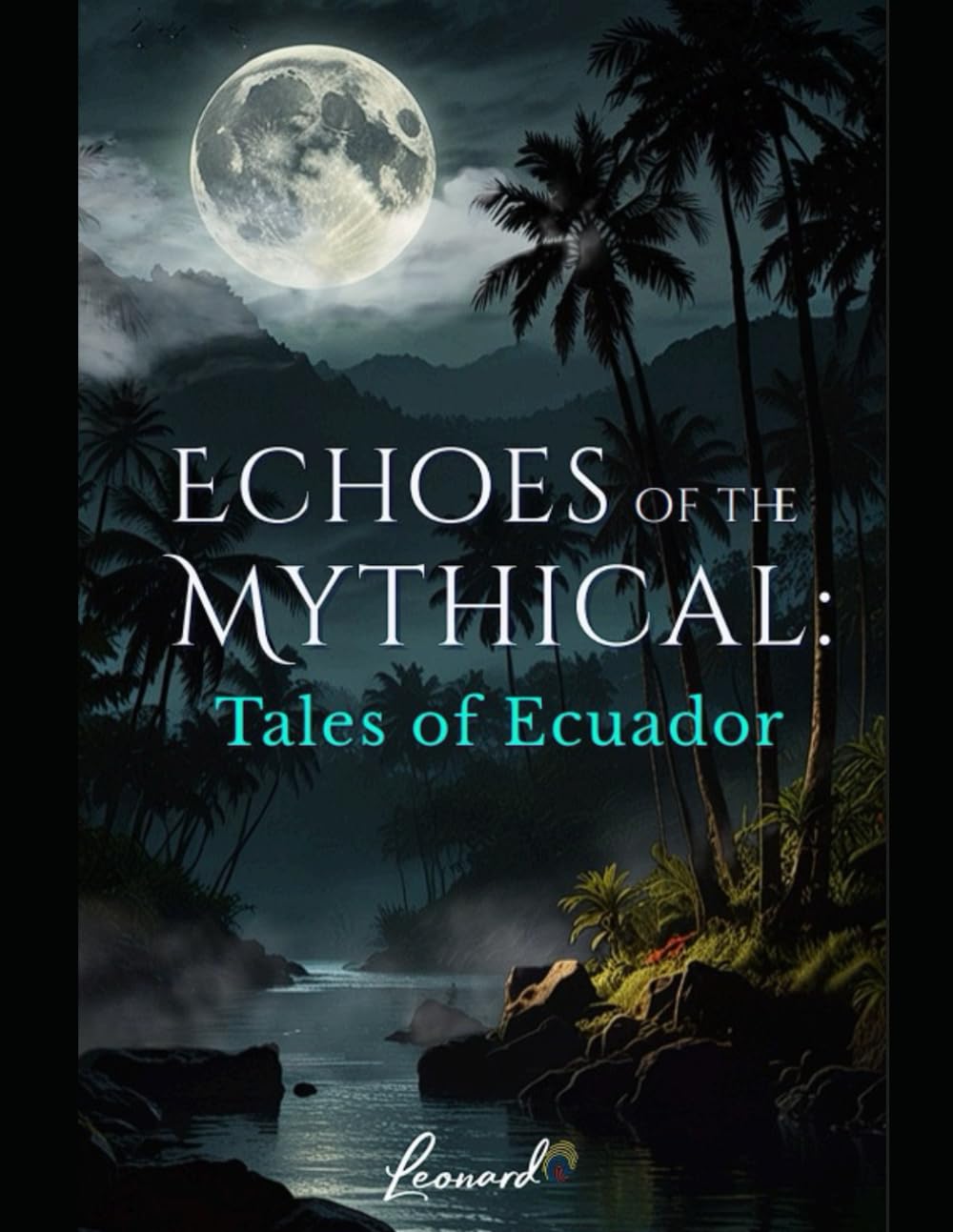 Echoes of the Mythical: Tales of Ecuador