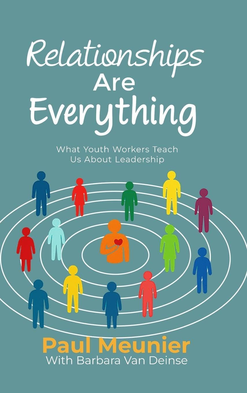 Relationships Are Everything: What Youth Workers Teach Us About Leadership