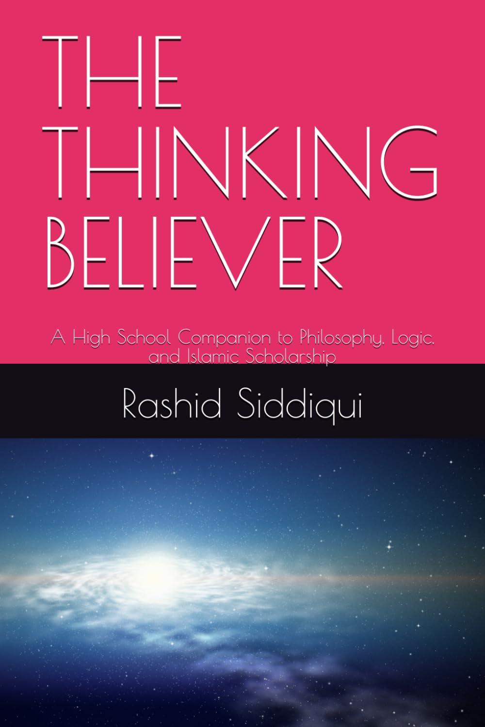 THE THINKING BELIEVER: A High School Companion to Philosophy, Logic, and Islamic Scholarship