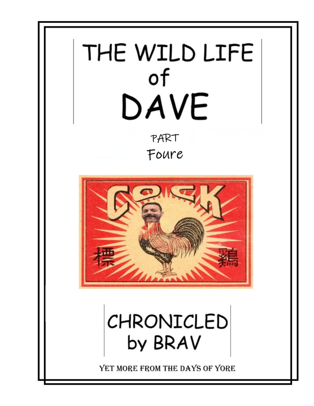 The Wild Life of Dave Part Foure: Chronicled by Brav, Yet More From the Days of Yore (The Wild Life of Dave series)