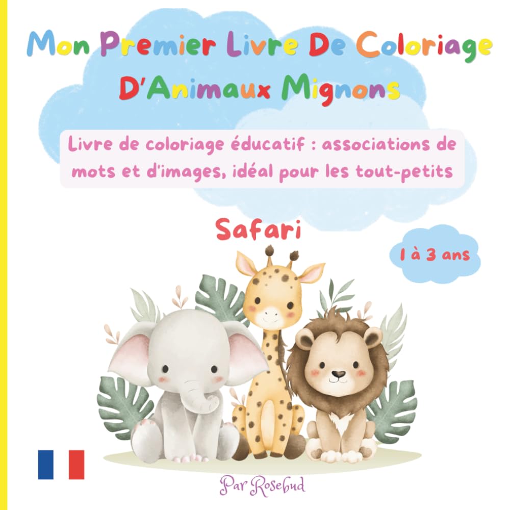 Mon Premier Livre De Coloriage D'Animaux Mignons: Amusant, créatif éducatif: associations de mots et images, idéal pour les tout-petits, de 1 à 3 ans et plus!