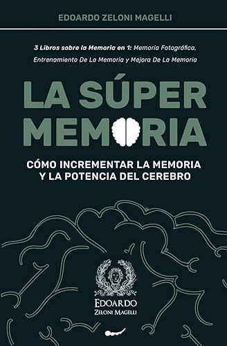 La Súper Memoria: 3 Libros sobre la Memoria en 1: Memoria Fotográfica, Entrenamiento De La Memoria y Mejora De La Memoria - Cómo Incrementar la ... del Cerebro (Upgrade Yourself, Band 1)