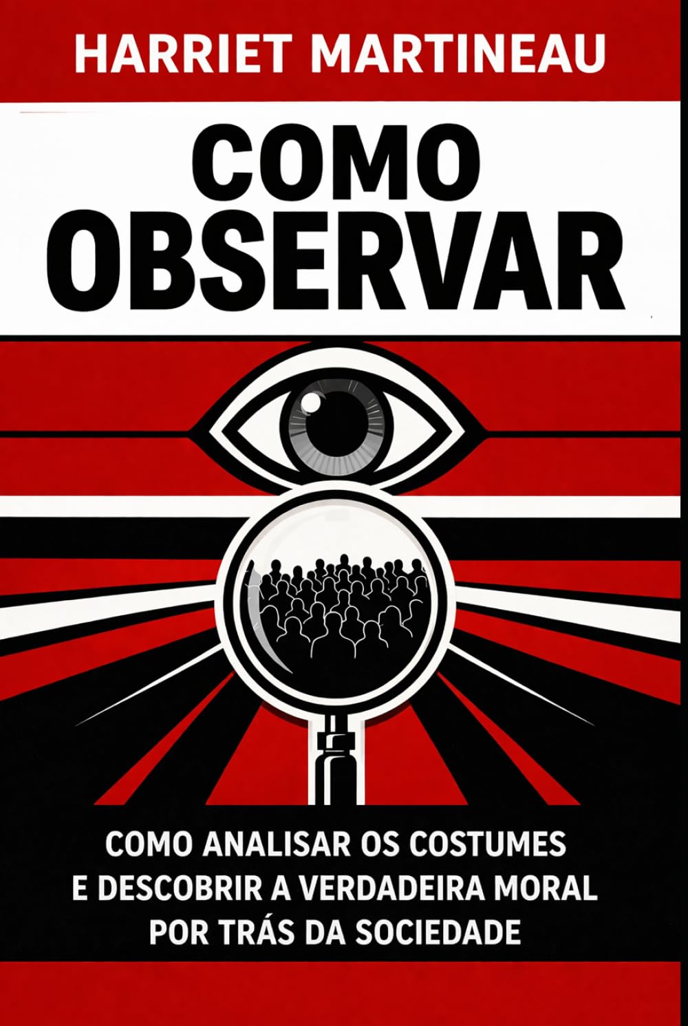 Como Observar: Como analisar os costumes e descobrir a verdadeira moral por trás da sociedade