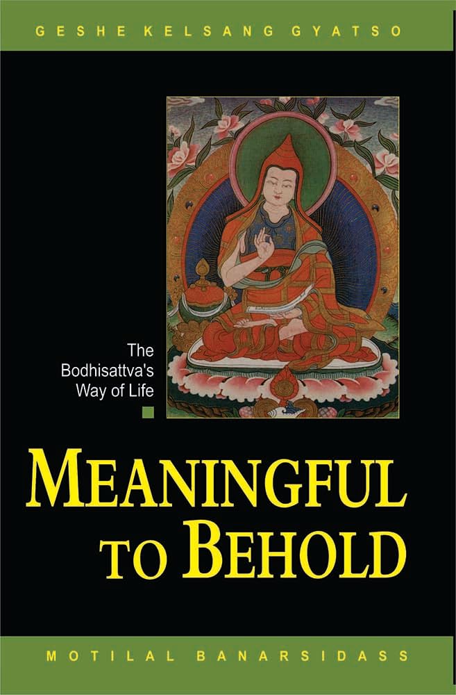 Meaningful to Behold: The Bodhisattva’s Way of Life