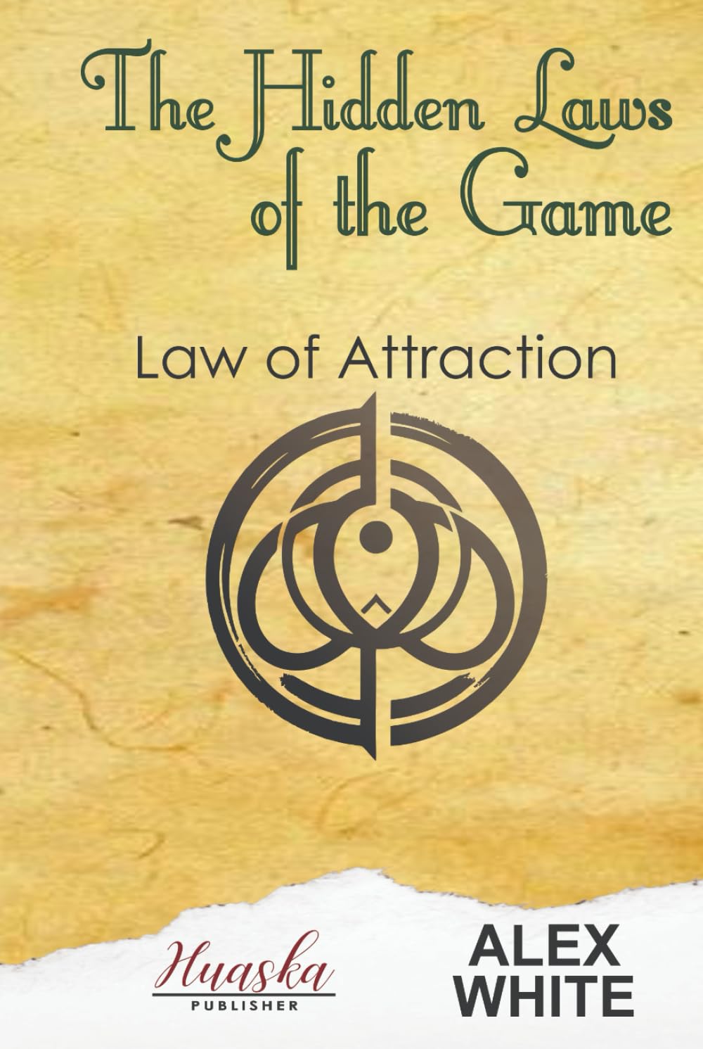 The Hidden Laws of the Game: Law of Attraction (Law of Attraction - Manifest What You Want)