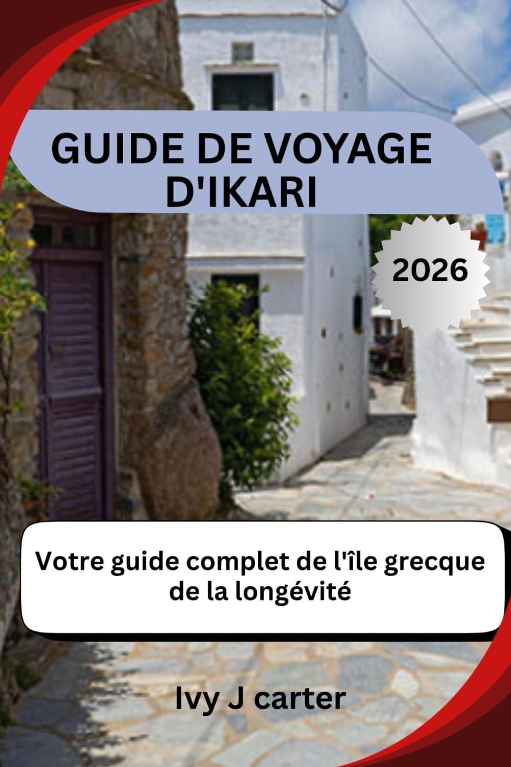 GUIDE DE VOYAGE D'IKARI 2026: Votre guide complet de l'île grecque de la longévité