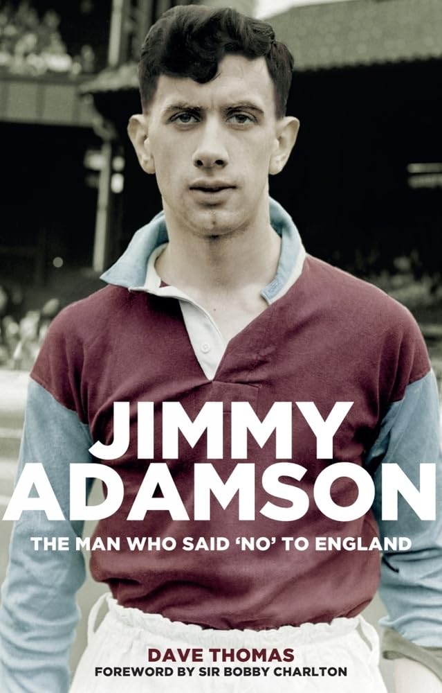 Jimmy Adamson: The Man Who Said No to England-Dave Thomas, 97817