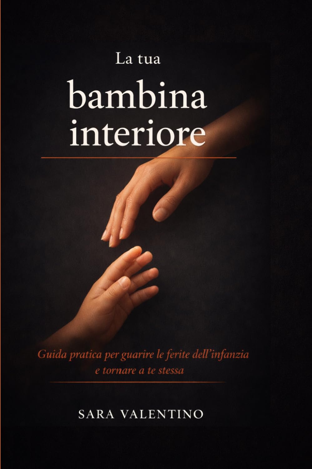La tua bambina interiore: Guida pratica per guarire le ferite dell'infanzia e tornare a te stessa