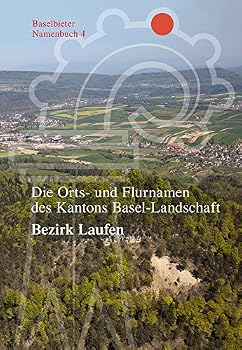 Hardcover Die Orts- Und Flurnamen Des Kantons Basel-Landschaft: Bezirk Laufen [German] Book
