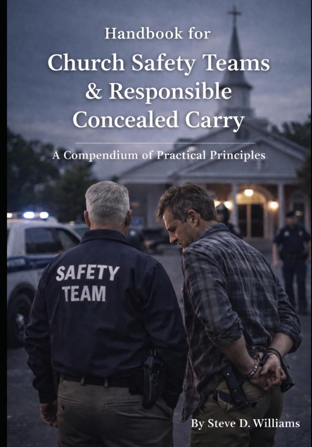 Handbook for Church Safety Teams & Responsible Concealed Carry: A Compendium of Practical Principles