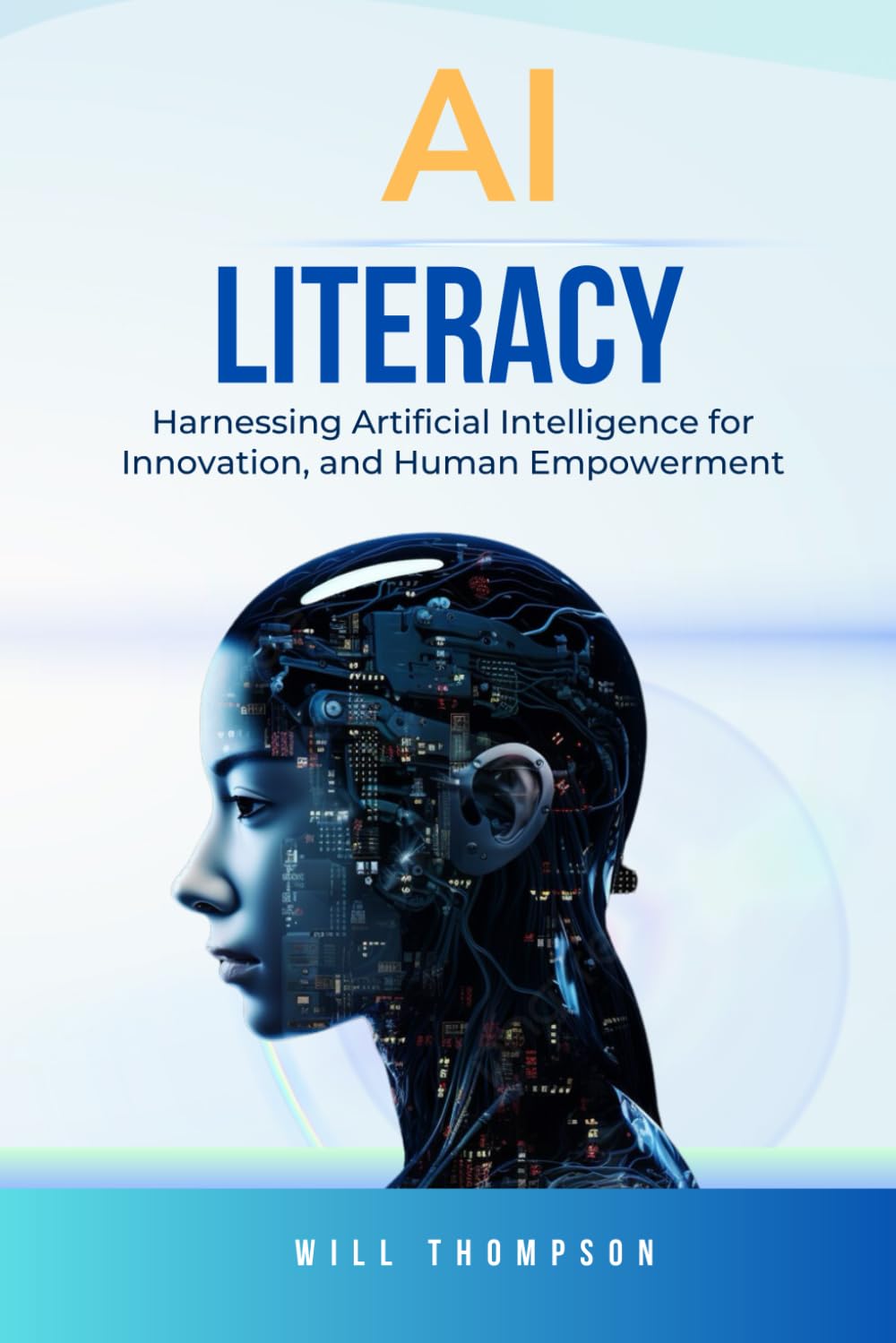 AI Literacy: Harnessing Artificial Intelligence for Innovation, and Human Empowerment