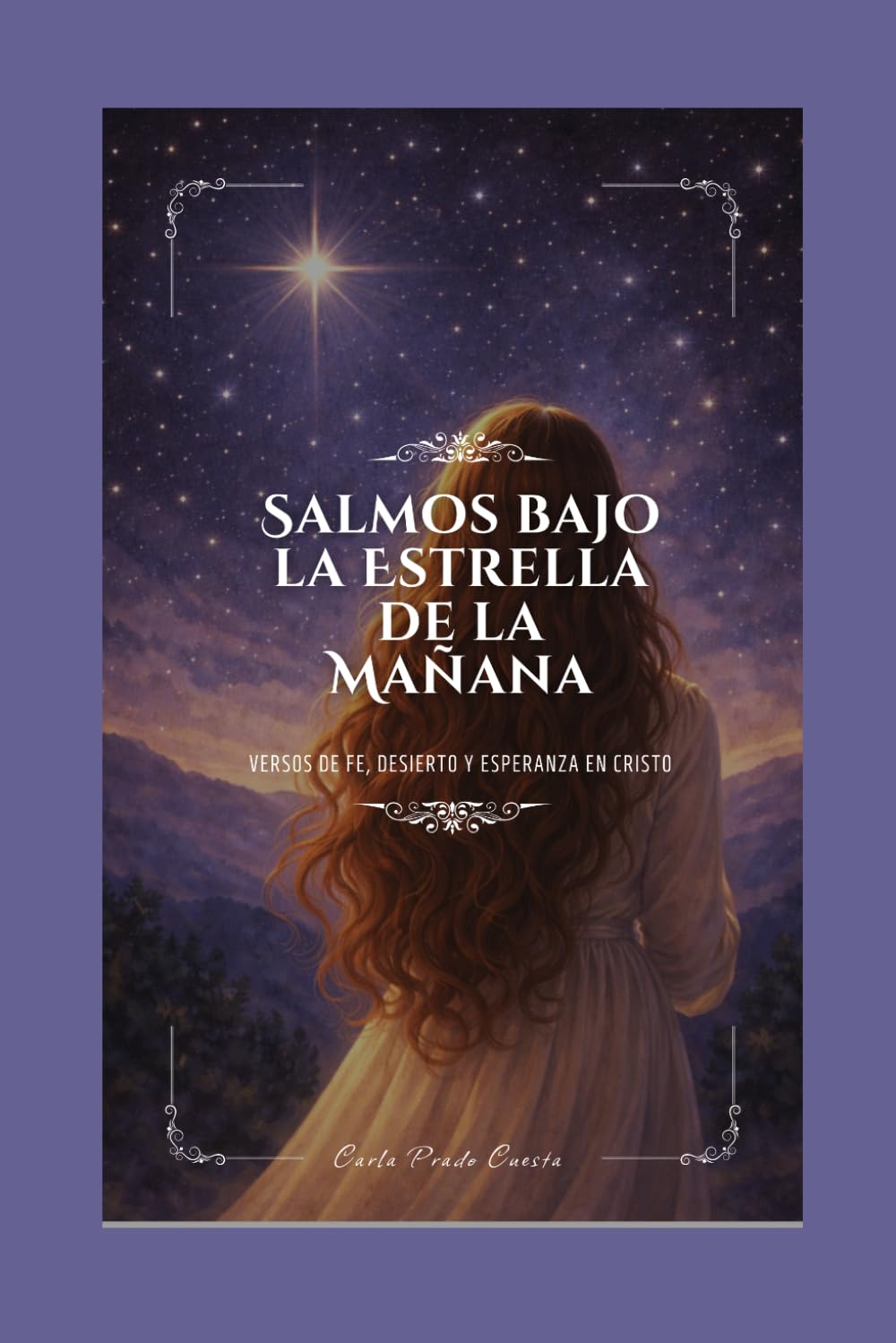 Salmos bajo a Estrella de la Mañana: Versos de fe, desierto y esperanza en Cristo.