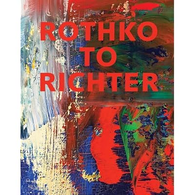 Rothko to Richter &ndash; Mark&ndash;Making in Abstract Painting from the Collection of Preston H. Haskell