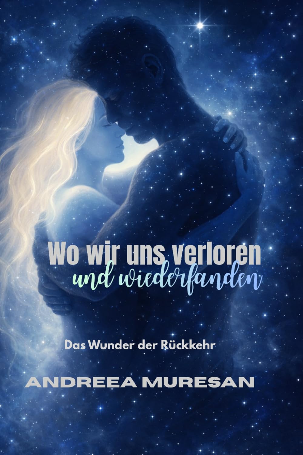 Wo wir uns verloren und wiederfanden: Das Wunder der Rückkehr. Zwischen Verbindung und Verlust - über die Kunst, zueinander zurückzufinden