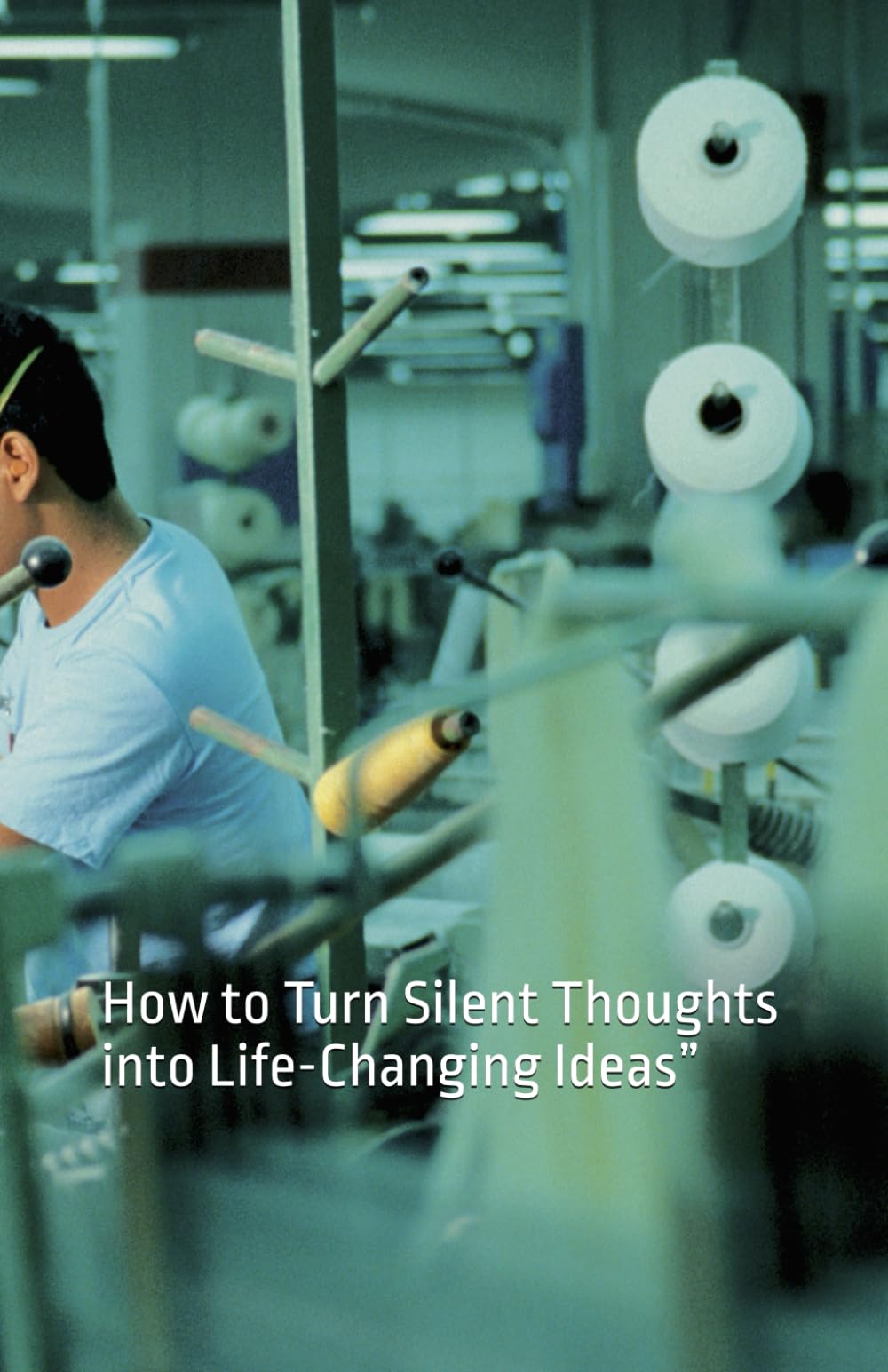 The 99 % Who never shared theirs idias: How to Turn Silent Thoughts into Life-Changing Ideas”