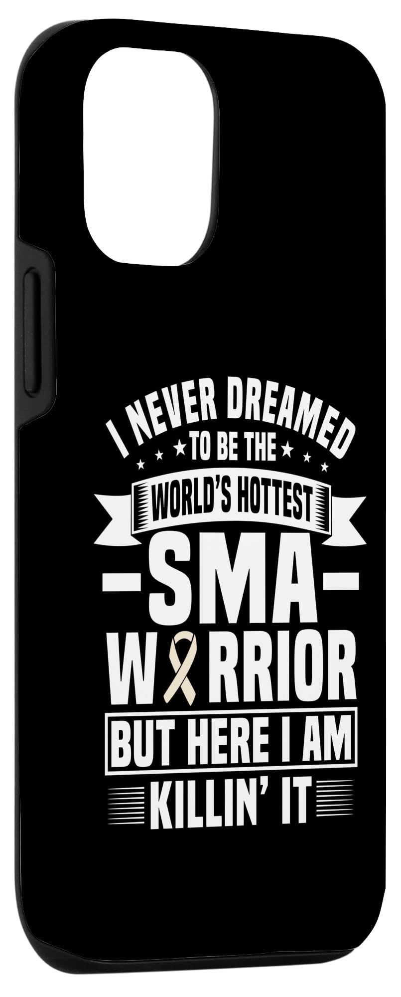 iPhone 13 Pro Funny Spinal Muscular Atrophy Warrior Saying - SMA Awareness Case - Image 3