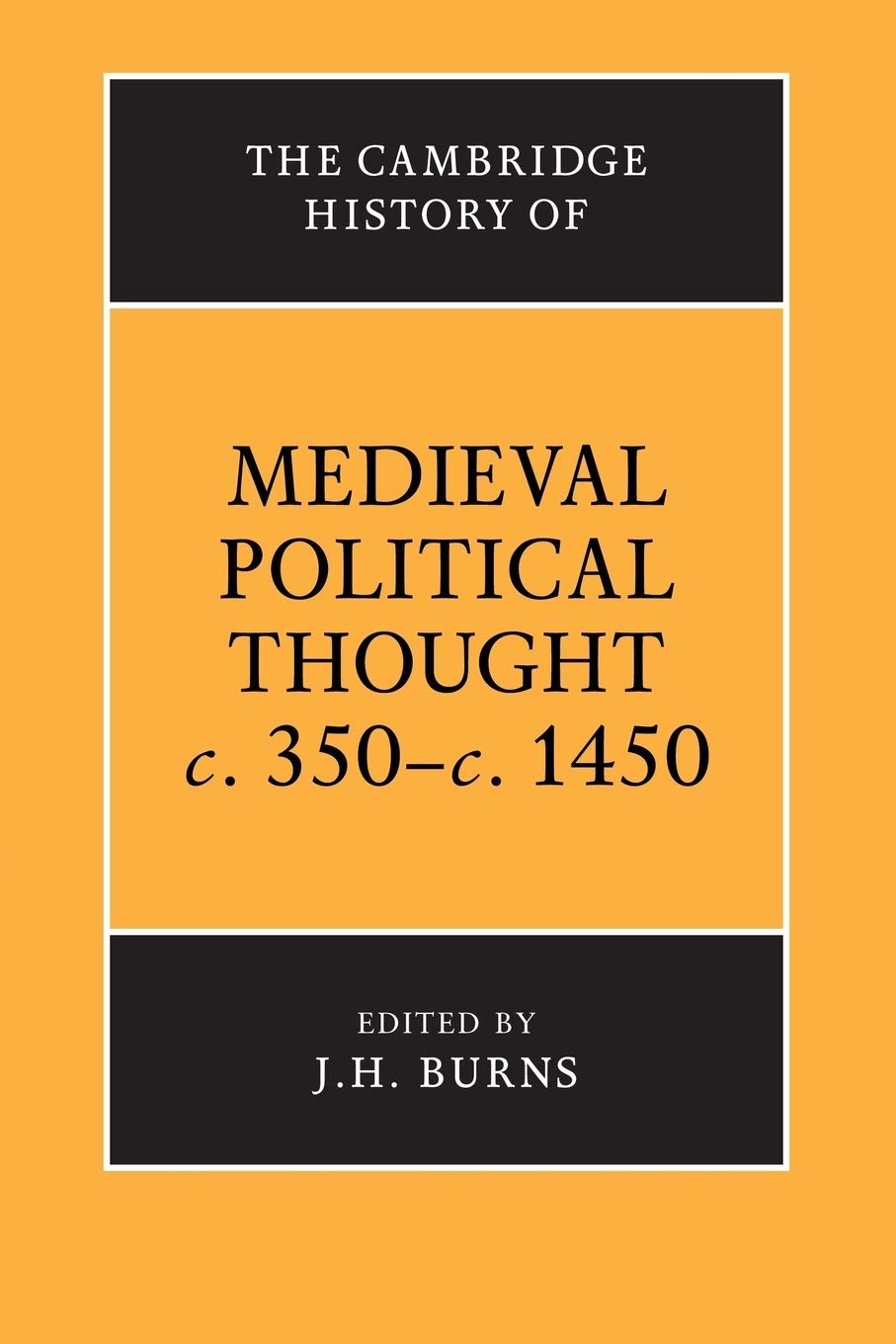 { [ THE CAMBRIDGE HISTORY OF MEDIEVAL POLITICAL THOUGHT C.350 C.1450 (CAMBRIDGE