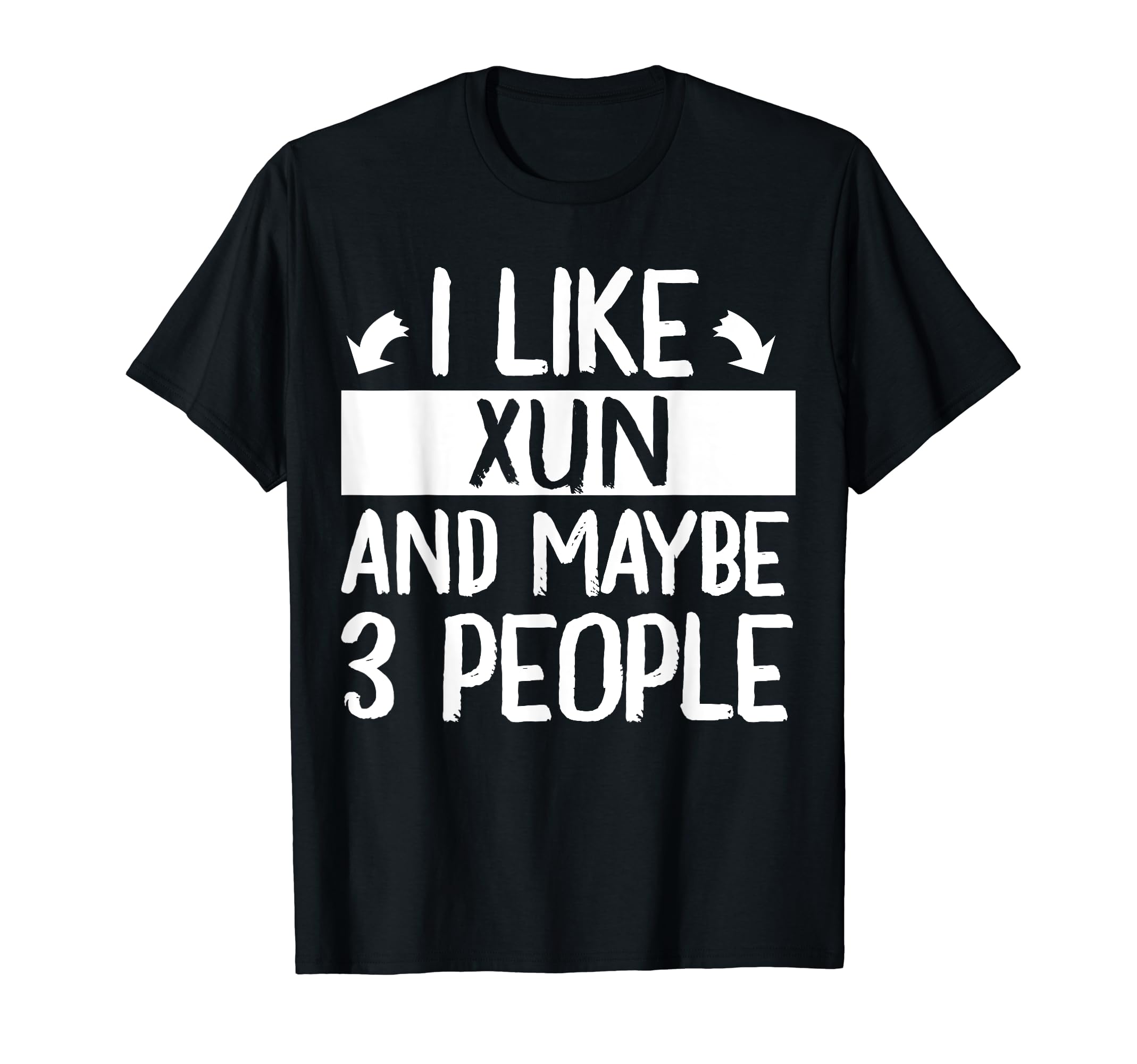 I Like Xun and Maybe 3 People Music Musician T-Shirt