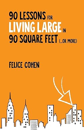 90 Lessons for Living Large in 90 Square Feet ... or More