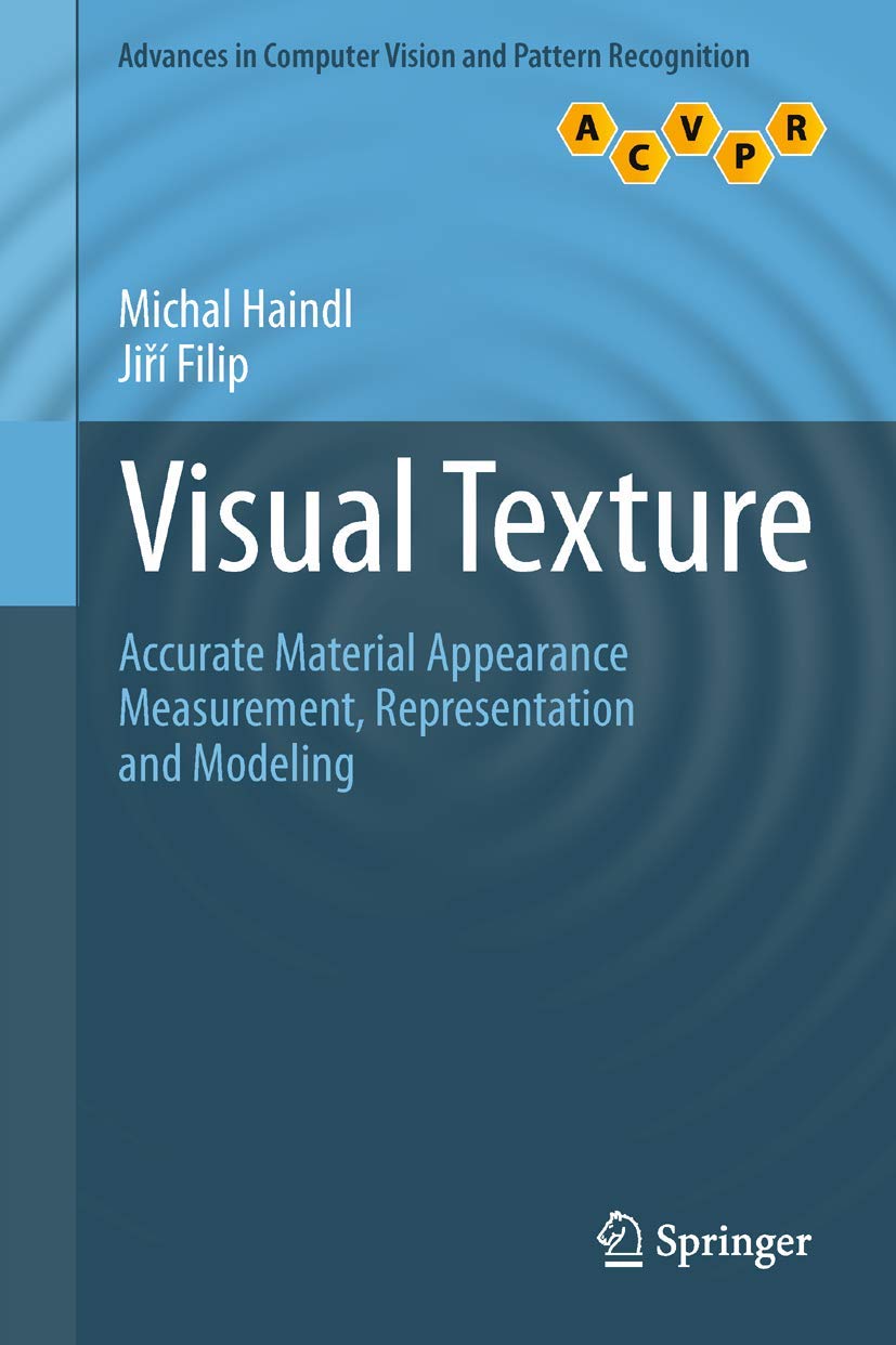 Buy Visual Texture: Accurate Material Appearance Measurement, Representation and Modeling (Advances in Computer Vision and Pattern Recognition) — BookShops.in