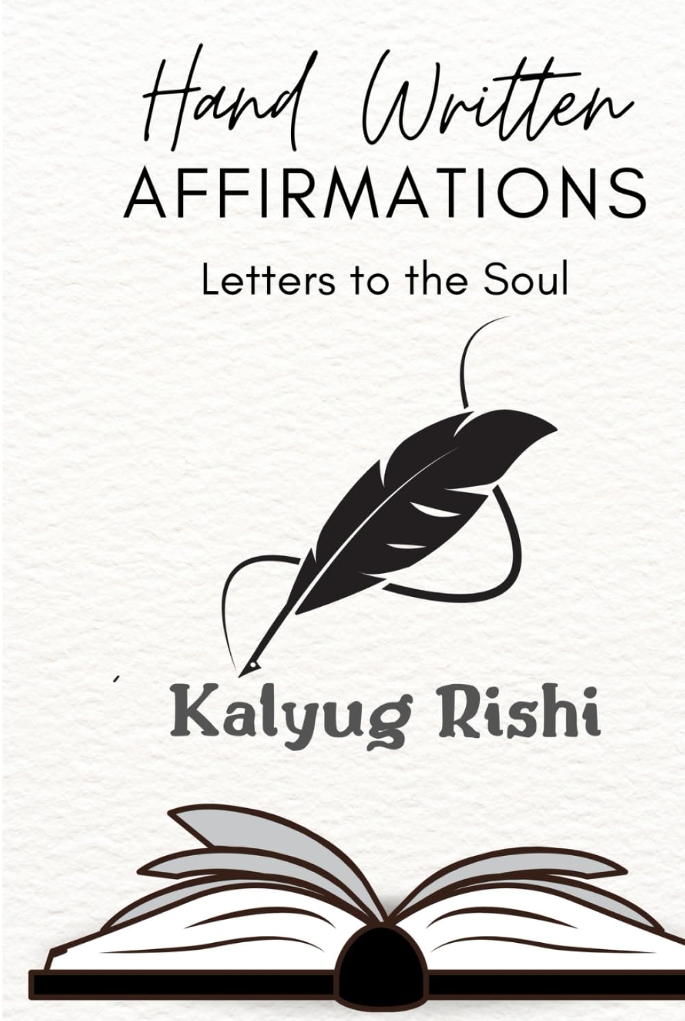 Letters to the Soul: Handwritten Affirmations for Healing, Hope, and Self-Discovery: A Collection of Original Quotes and Reflections to Heal, Inspire, ... Inner Peace With Guided Journaling Pages