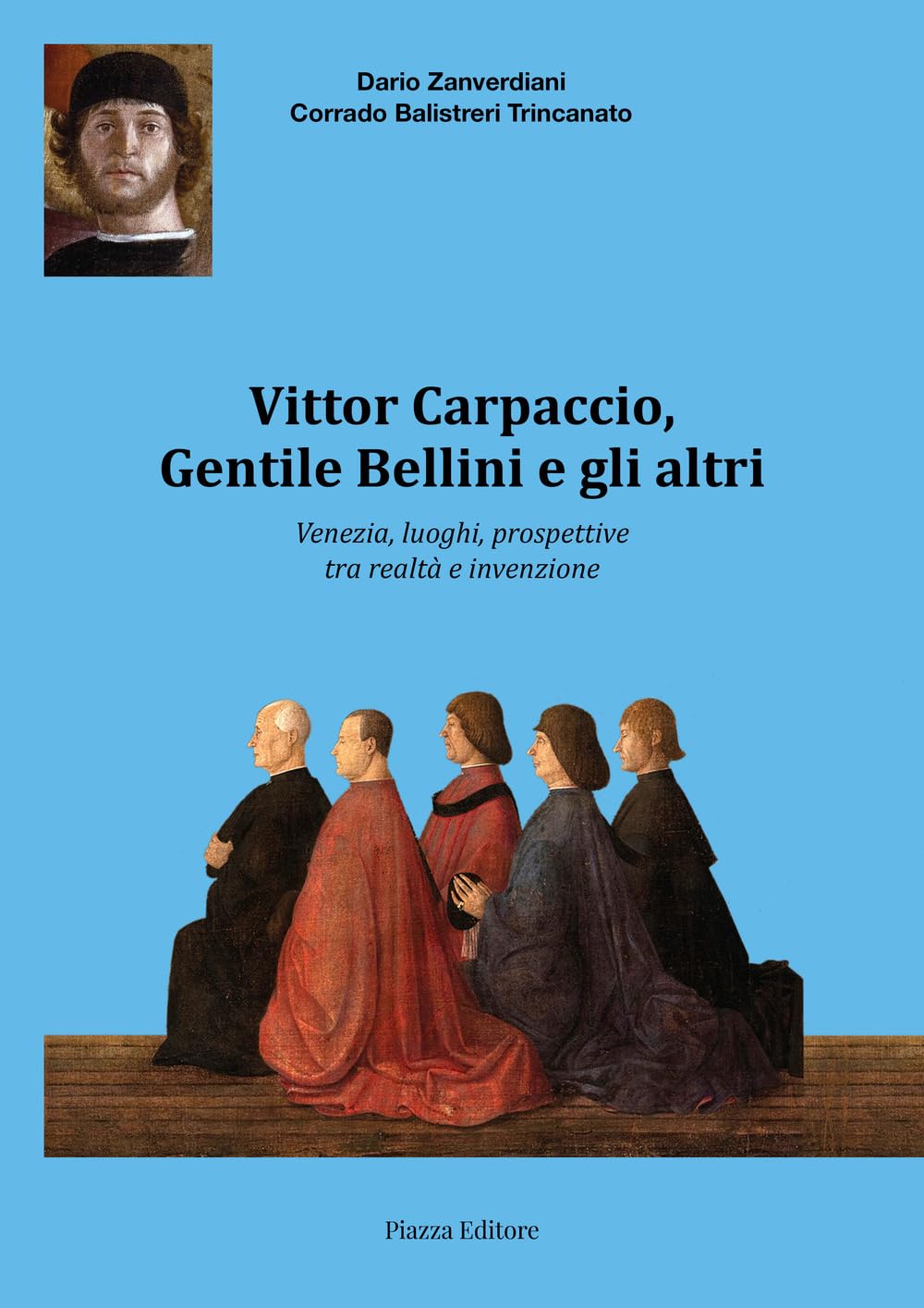 Vittor Carpaccio, Gentile Bellini E Gli Altri. Venezia, Luoghi, Prospettive Tra Realtà E Invenzione - 4