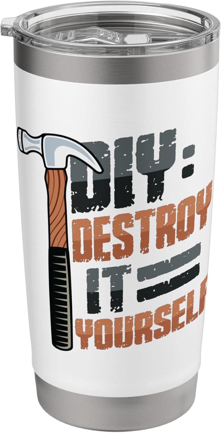 DIY Destroy It Yourself Funny Home Owner Handyman DIY Stainless Steel Insulated Tumbler