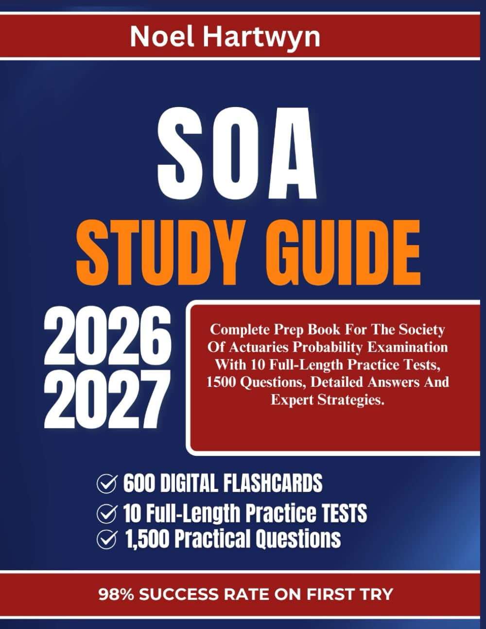 SOA STUDY GUIDE 2026-2027: Complete Prep Book For The Society Of Actuaries Probability Examination With 10 Full-Length Practice Tests, 1500 Questions, Detailed Answers And Expert Strategies.