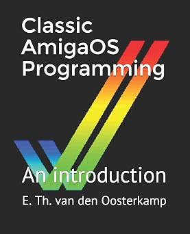 Classic AmigaOS Programming An introduction Amiga Programming