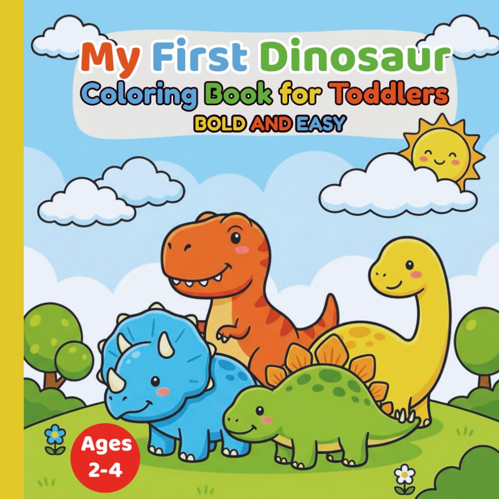 My First Dinosaur Coloring Book: Bold and Easy Coloring Pages with Traceable Dinosaur Names for Toddlers Ages 2–4