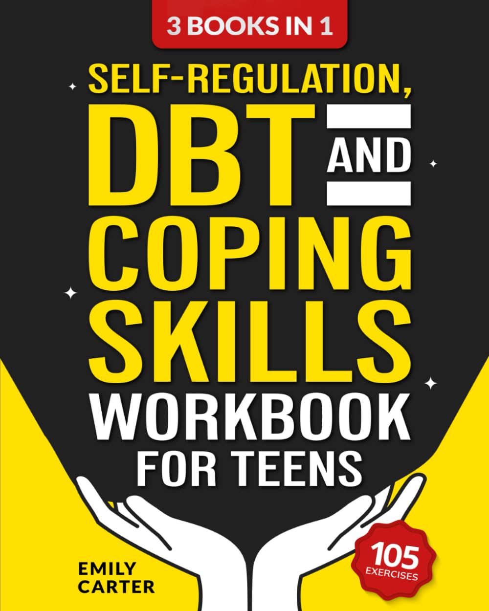 Self-Regulation, DBT and Coping Skills Workbook for Teens: 3 Books in 1 – Tools for Mastering Emotions, Improving Self-Control and Building Emotional ... and Mindfulness: 11 (Life Skill Handbooks)