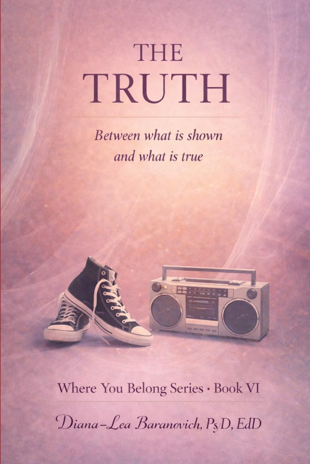 The Truth: Between what is shown and what is true (Where You Belong Series: Book I)