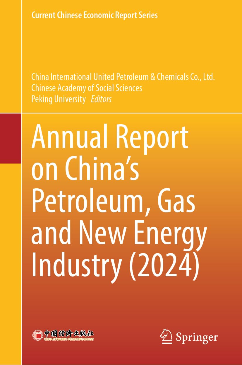 Annual Report on China’s Petroleum, Gas and New Energy Industry (2024) (Current Chinese Economic Report Series)