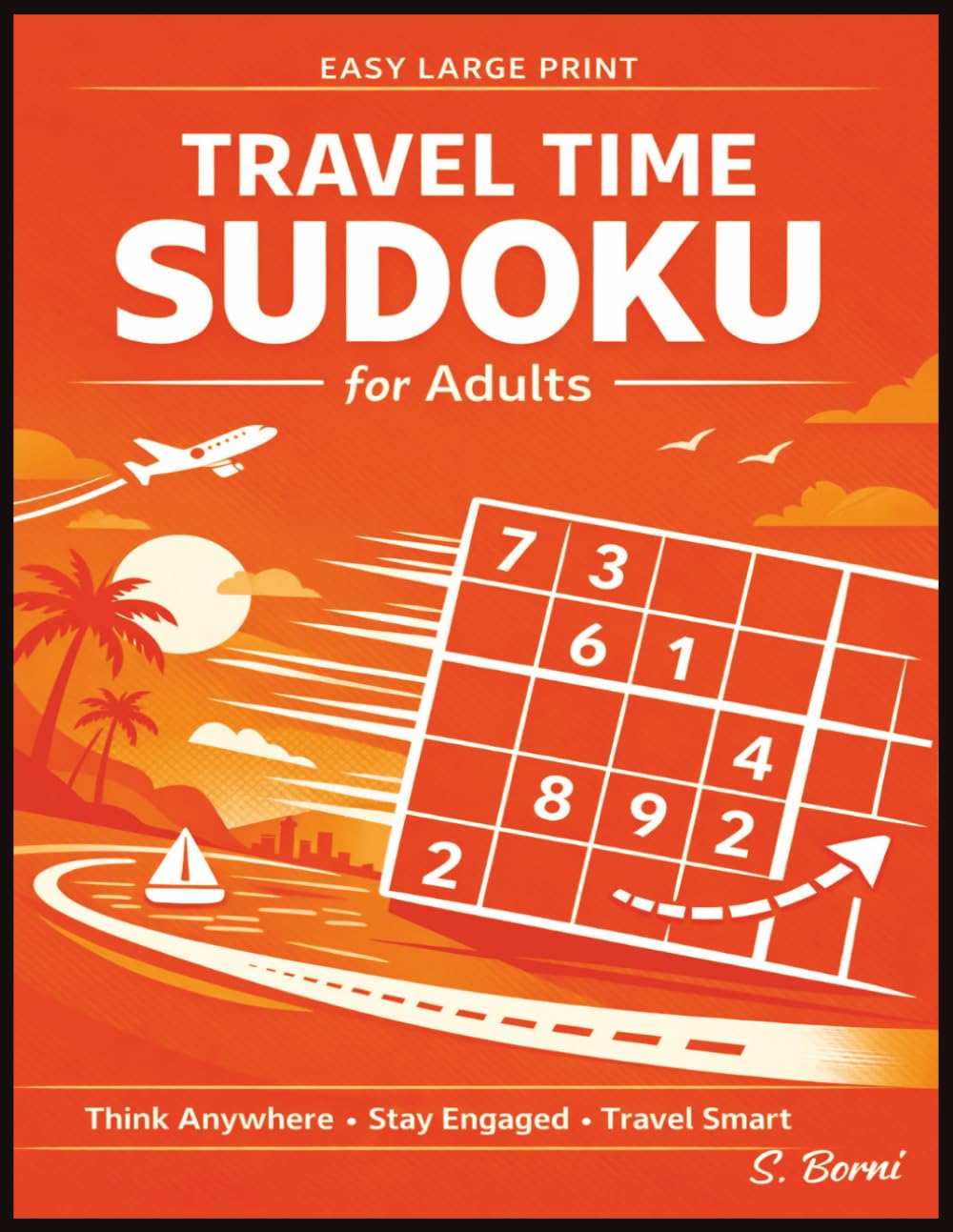 Travel Time Sudoku for Adults: Relaxing Easy Number Puzzles to Stay Mentally Active During Trips, Waiting Moments and Everyday Travel Breaks