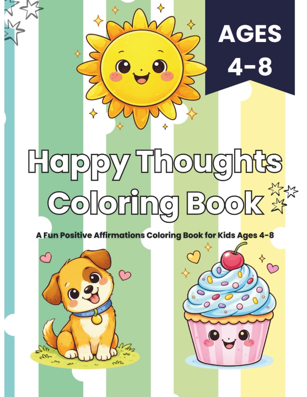Happy Thoughts Coloring Book: A Fun Positive Affirmations Coloring Book for Kids Ages 4-8
