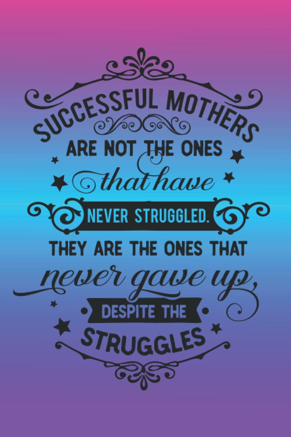 Successful Mothers Journal: A Beautiful Journal to Give for Mothers Day