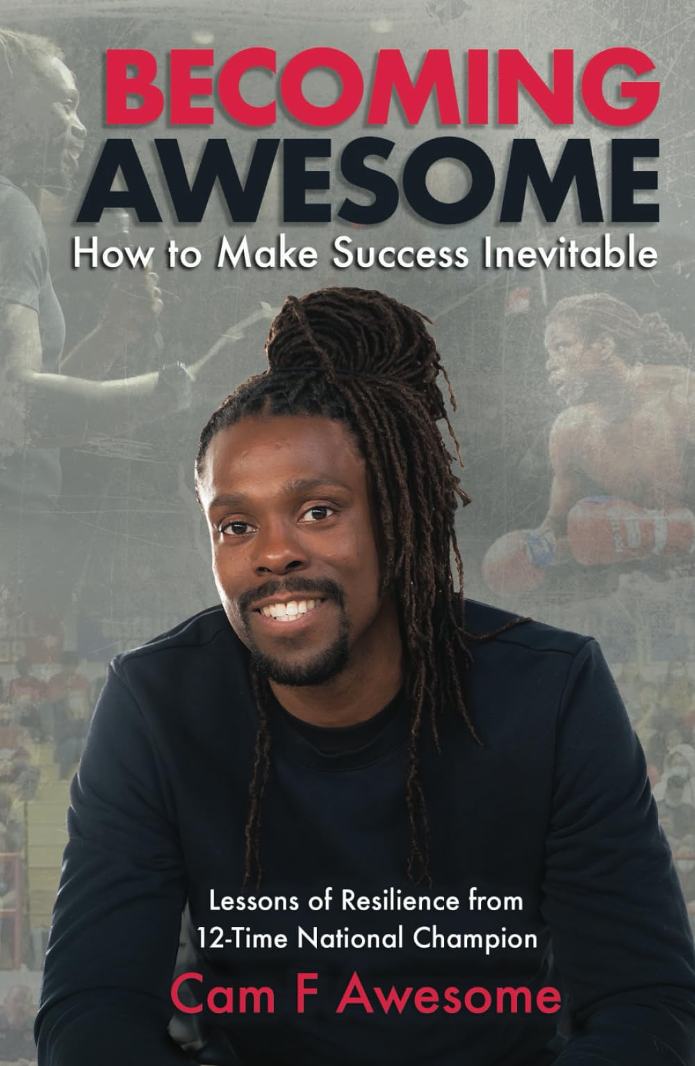 Becoming Awesome: How to Make Success Inevitable