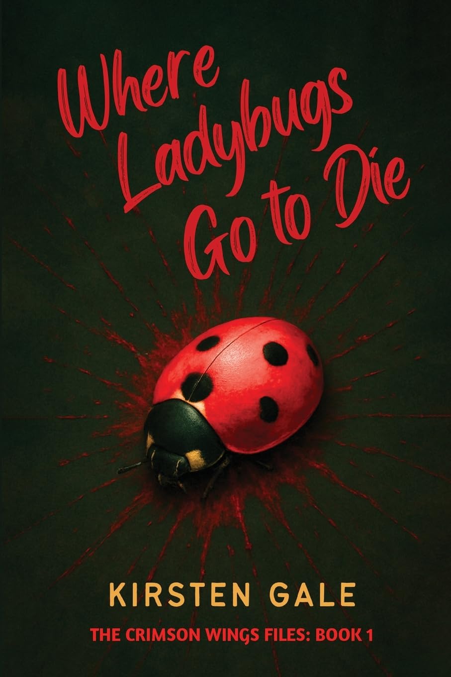 Where Ladybugs Go to Die (The Crimson Wings Files)