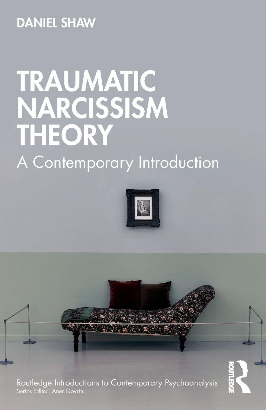 Traumatic Narcissism Theory: A Contemporary Introduction (Routledge Introductions to Contemporary Psychoanalysis)
