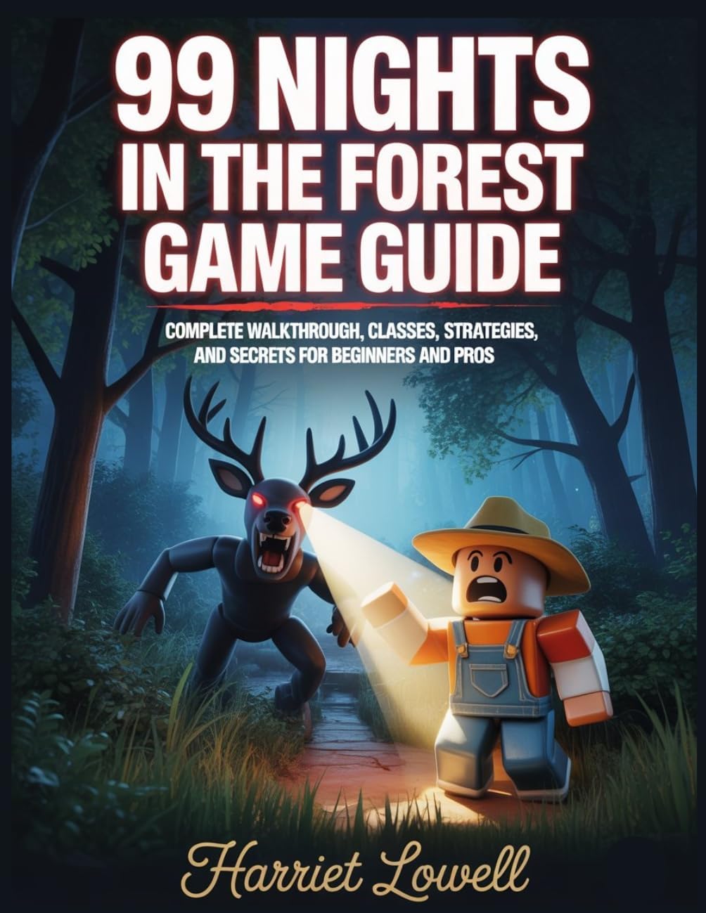 99 Nights In The Forest Game Guide: Complete Walkthrough, Classes, Strategies, and Secrets for Beginners and Pros (Mastery Unlocked Book 1)