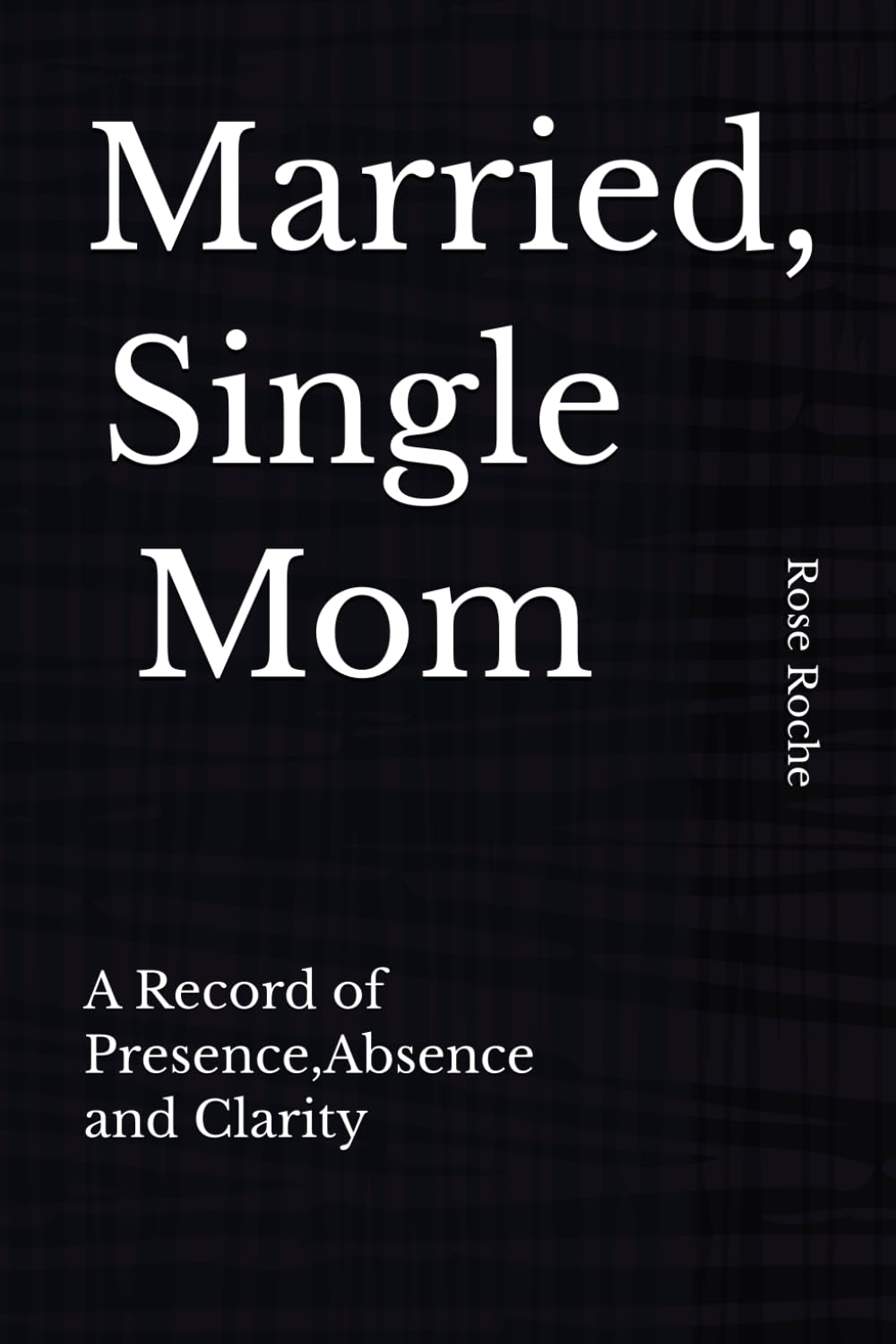 Married, Single Mom: A Diary