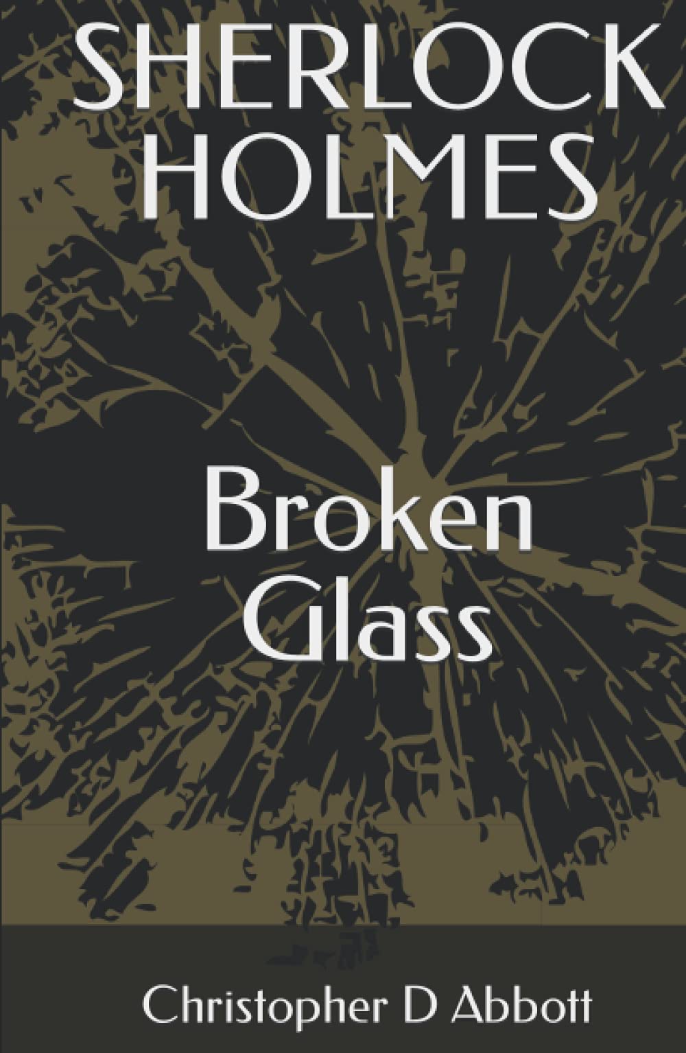 SHERLOCK HOLMES Broken Glass (The Watson Chronicles)