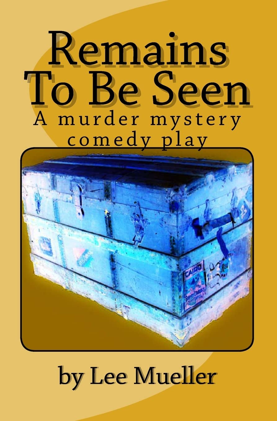 Remains To Be Seen: A murder mystery comedy play: 5 (Play Dead Murder Mystery)