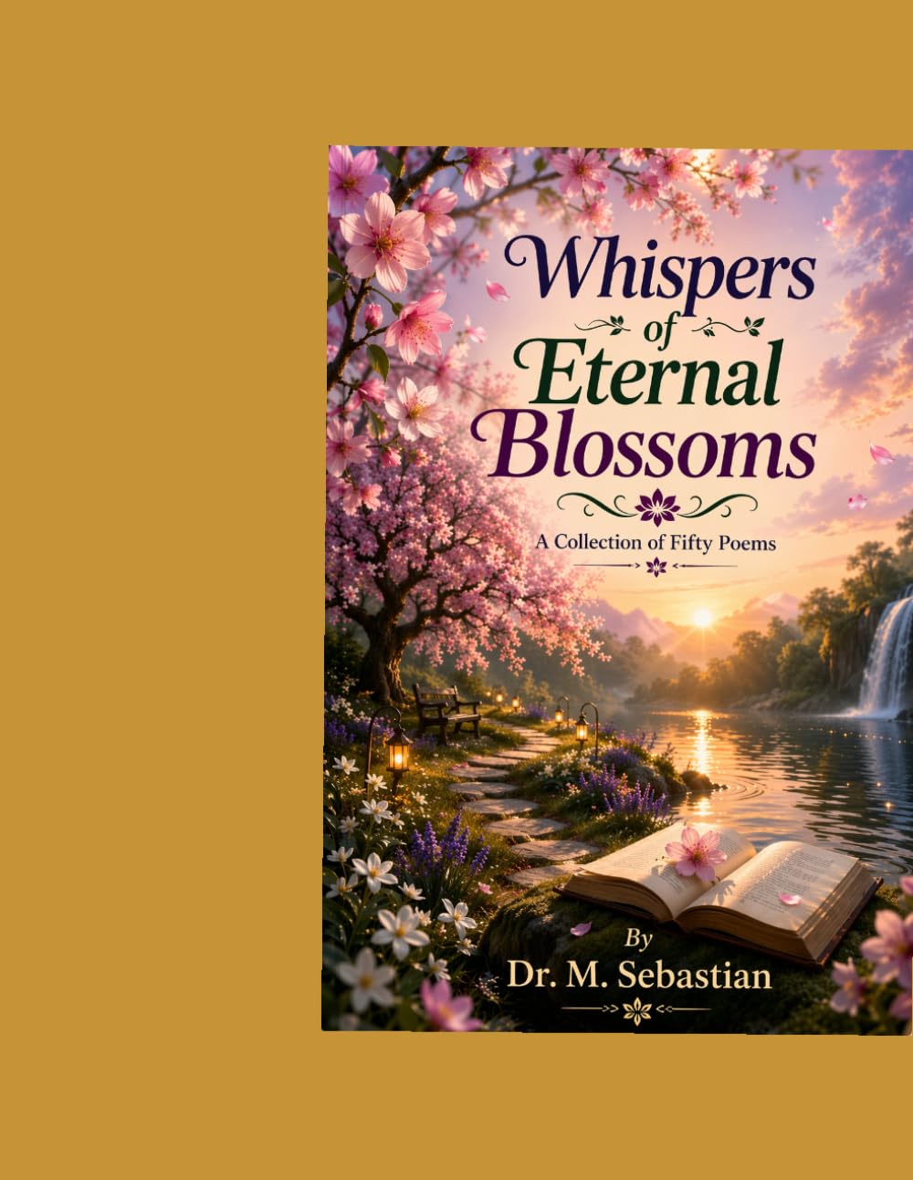 Whispers of Eternal Blossoms: A Collection of Fifty Poems