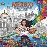 Mexico City Coloring Book for Adults: From the Heart of Mexico Bold and Easy Pages Simple Designs for Travel and Relaxation for Adults, Teens, Seniors to Relax and Relieve Stress