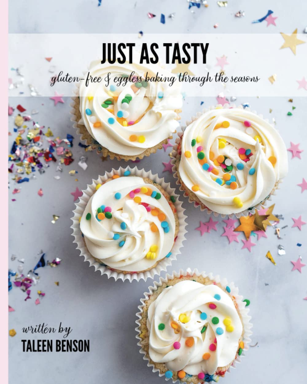 Just As Tasty: Gluten-Free & Eggless Baking Through the Seasons