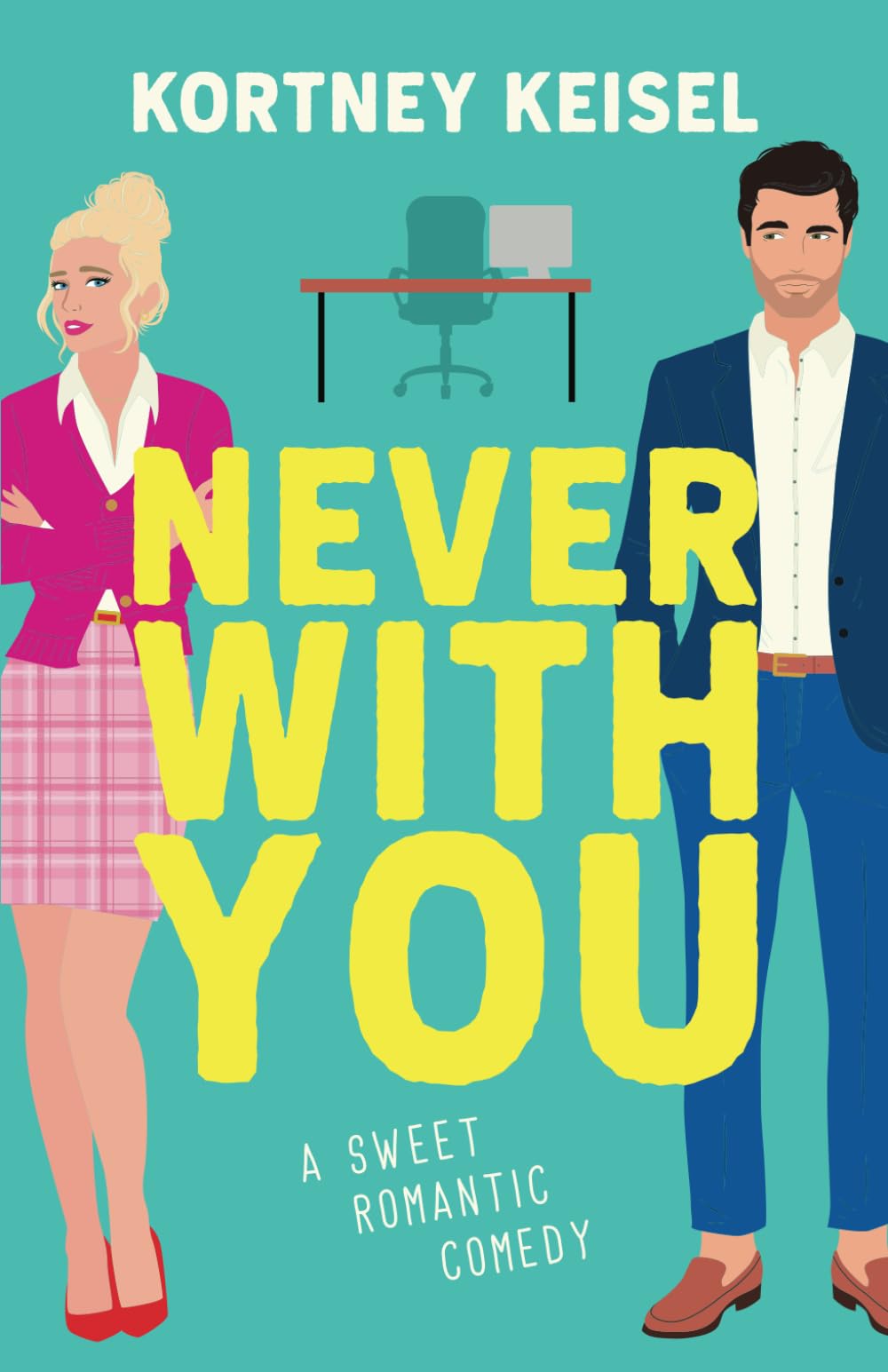 Never With You: A Sweet Romantic Comedy (Always Say Never)