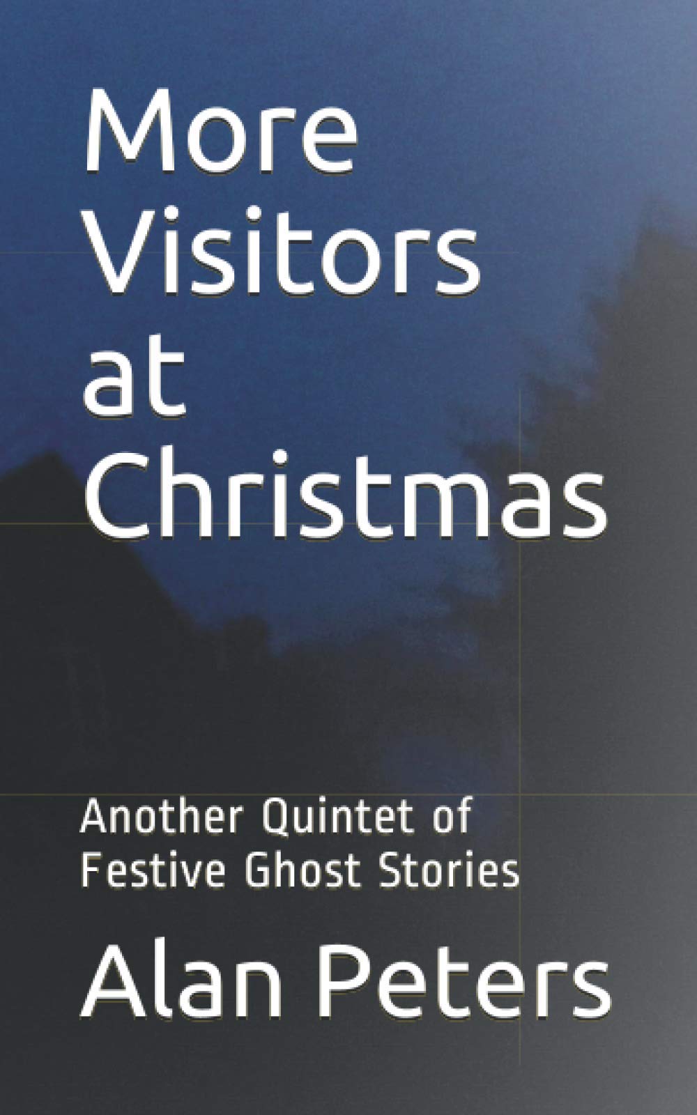 More Visitors at Christmas: Another Quintet of Festive Ghost Stories (Christmas Ghost Stories)