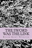 The sword was the link (Roy Wickers psychic adventures) (Volume 5)