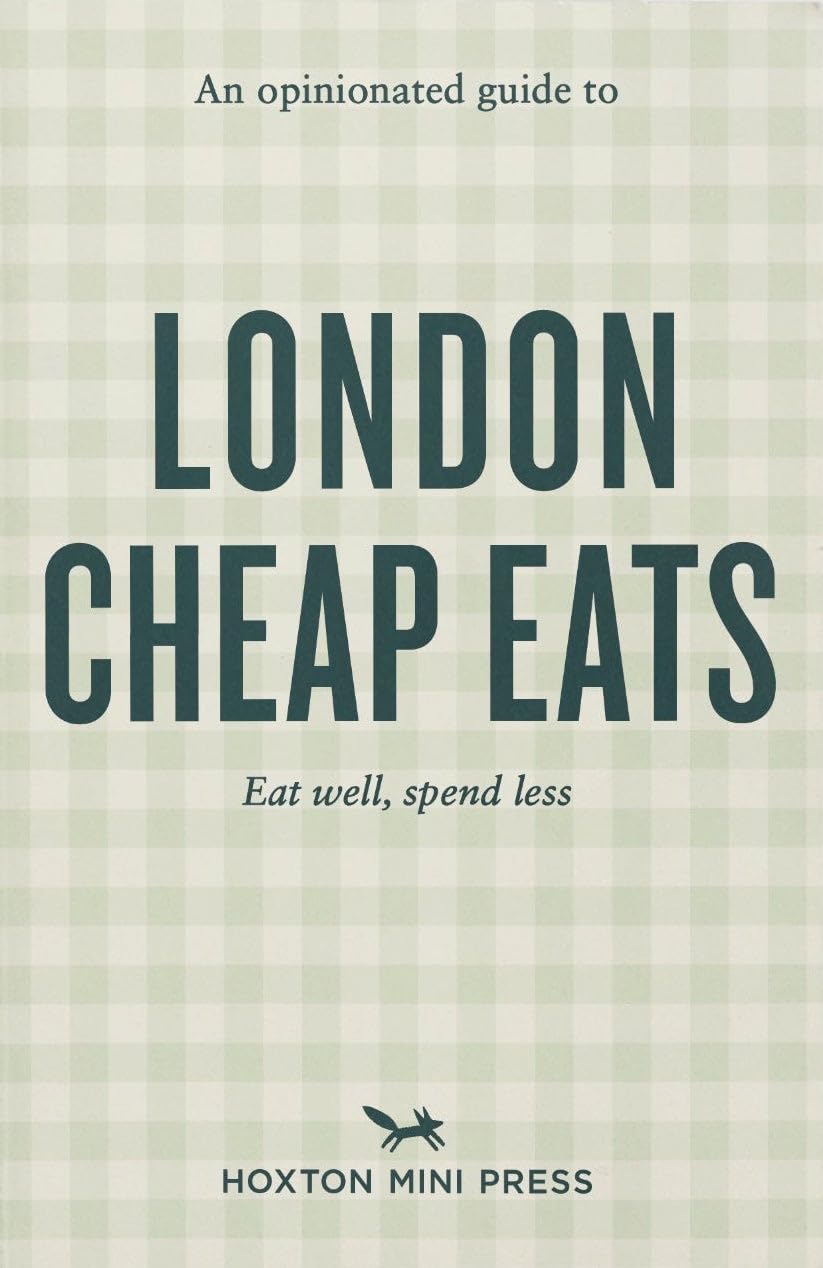 An Opinionated Guide to London Cheap Eats